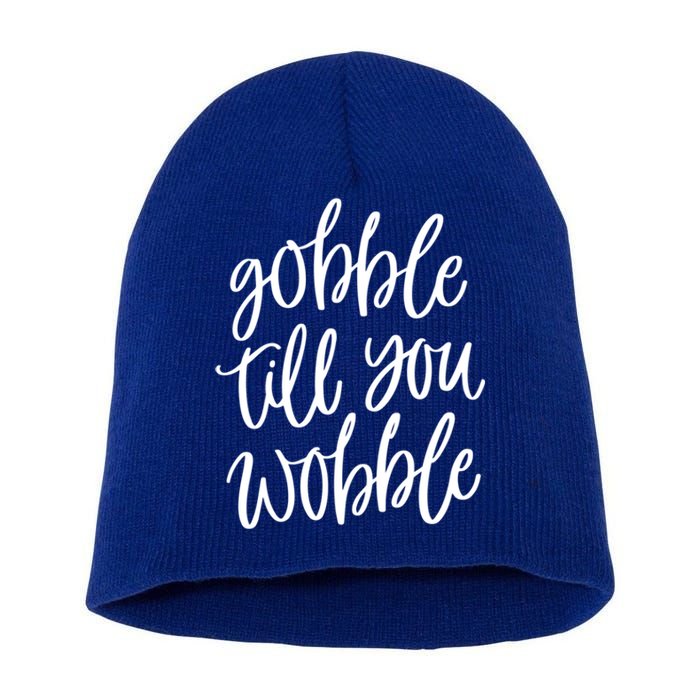 Fall Season Gobble Till You Wobble Adv007b Gift Short Acrylic Beanie