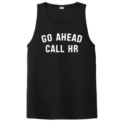 Funny Sarcastic Go Ahead Call Hr! Joking Fun Hr PosiCharge Competitor Tank