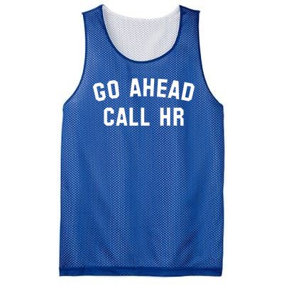 Funny Sarcastic Go Ahead Call Hr! Joking Fun Hr Mesh Reversible Basketball Jersey Tank