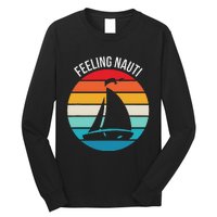 Funny Sailing Gift For Sailors Feeling Nauti Boat Sunset Long Sleeve Shirt