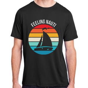 Funny Sailing Gift For Sailors Feeling Nauti Boat Sunset Adult ChromaSoft Performance T-Shirt