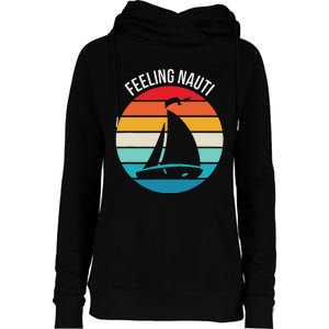 Funny Sailing Gift For Sailors Feeling Nauti Boat Sunset Womens Funnel Neck Pullover Hood