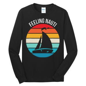 Funny Sailing Gift For Sailors Feeling Nauti Boat Sunset Tall Long Sleeve T-Shirt