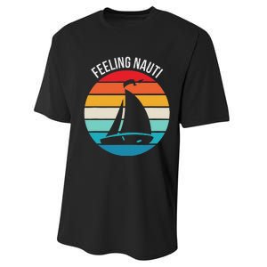 Funny Sailing Gift For Sailors Feeling Nauti Boat Sunset Performance Sprint T-Shirt