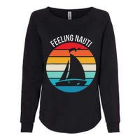 Funny Sailing Gift For Sailors Feeling Nauti Boat Sunset Womens California Wash Sweatshirt