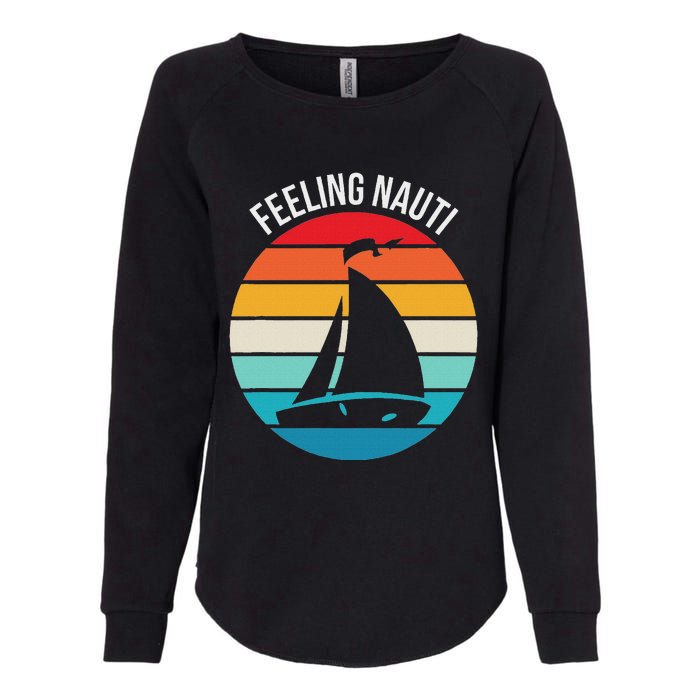 Funny Sailing Gift For Sailors Feeling Nauti Boat Sunset Womens California Wash Sweatshirt