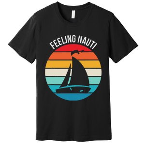 Funny Sailing Gift For Sailors Feeling Nauti Boat Sunset Premium T-Shirt