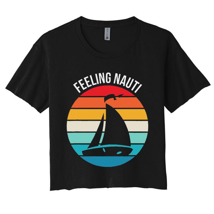 Funny Sailing Gift For Sailors Feeling Nauti Boat Sunset Women's Crop Top Tee