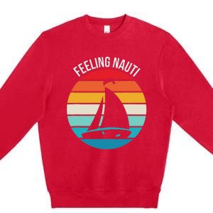 Funny Sailing Gift For Sailors Feeling Nauti Boat Sunset Premium Crewneck Sweatshirt