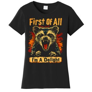 Funny Sarcastic Graphic First Of All IM A Delight Meme Women's T-Shirt