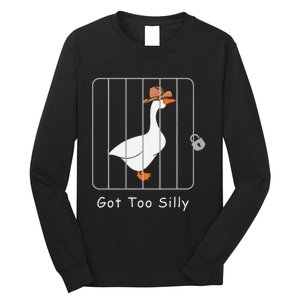 Funny Silly Goose Lover Mugshot Meme Got Too Silly Gift Long Sleeve Shirt