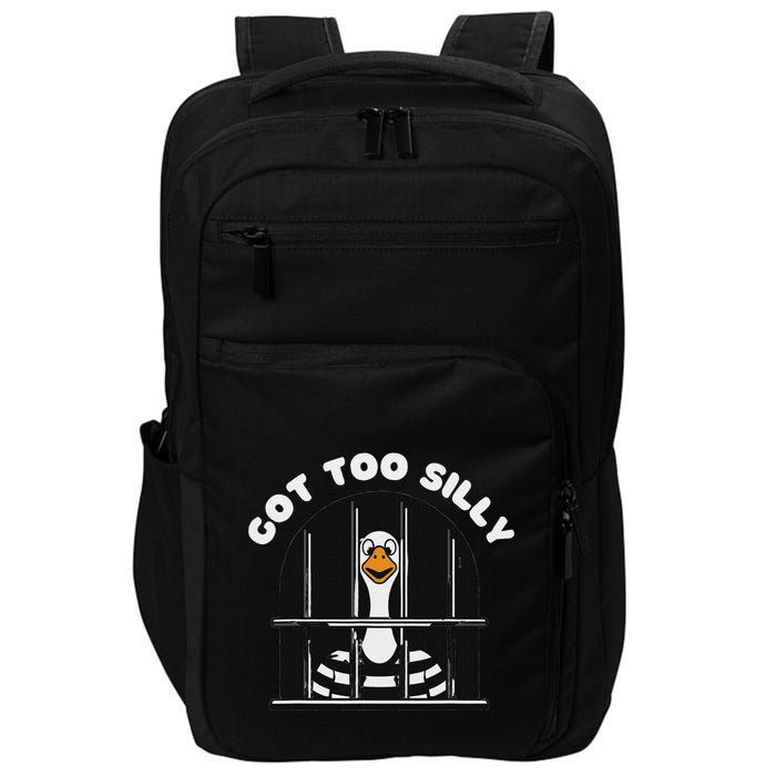 Funny Silly Goose Got Too Silly Goose In Jail Net Trapped Impact Tech Backpack