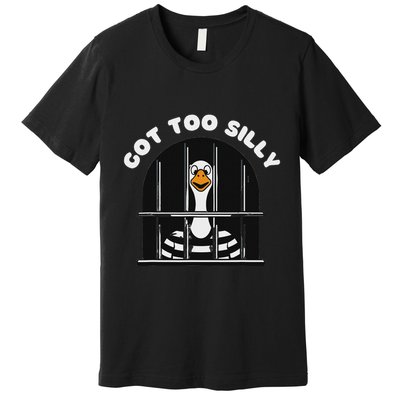 Funny Silly Goose Got Too Silly Goose In Jail Net Trapped Premium T-Shirt