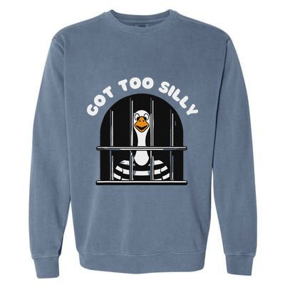 Funny Silly Goose Got Too Silly Goose In Jail Net Trapped Garment-Dyed Sweatshirt