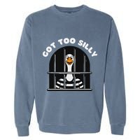 Funny Silly Goose Got Too Silly Goose In Jail Net Trapped Garment-Dyed Sweatshirt