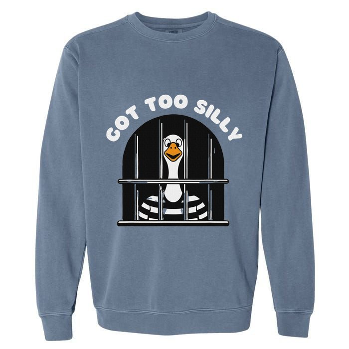 Funny Silly Goose Got Too Silly Goose In Jail Net Trapped Garment-Dyed Sweatshirt