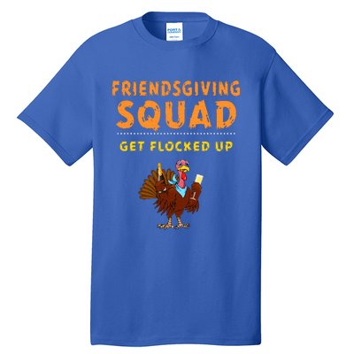 Friendsgiving Squad Get Flocked Up Matching Friendsgiving Tall T-Shirt