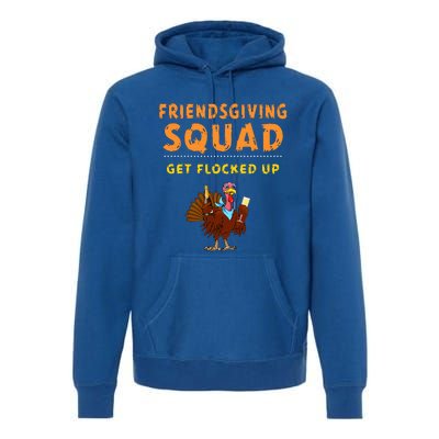 Friendsgiving Squad Get Flocked Up Matching Friendsgiving Premium Hoodie