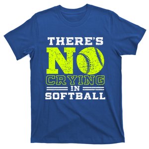 Funny Softball Gift No Crying In Softball Gift Idea Gift T-Shirt