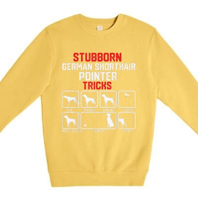 funny Stubborn German Shorthaired Pointer Tricks Premium Crewneck Sweatshirt