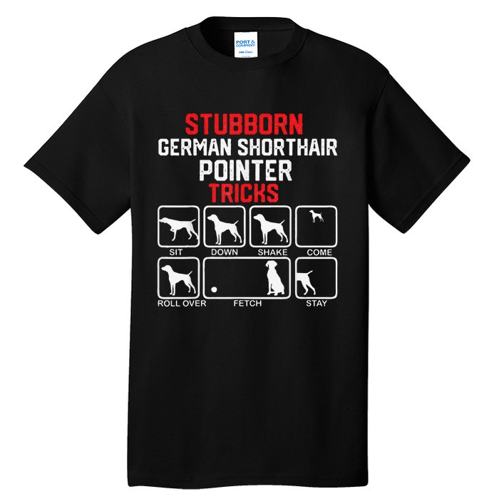 funny Stubborn German Shorthaired Pointer Tricks Tall T-Shirt