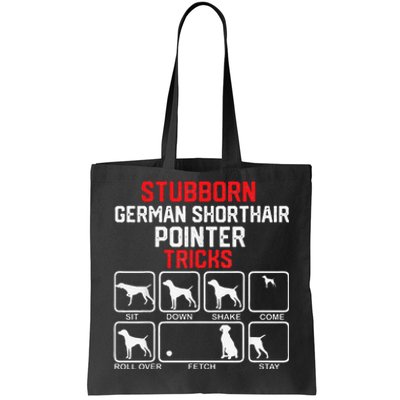 funny Stubborn German Shorthaired Pointer Tricks Tote Bag