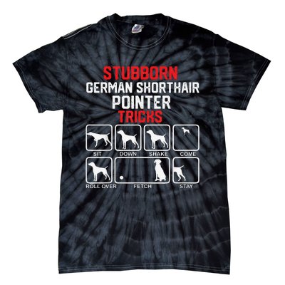 funny Stubborn German Shorthaired Pointer Tricks Tie-Dye T-Shirt