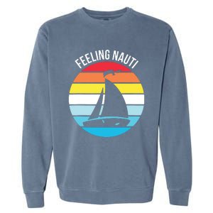 Funny Sailing Gift For Sailors 'Feeling Nauti' Boat Sunset Garment-Dyed Sweatshirt