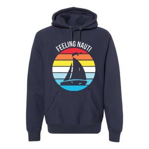 Funny Sailing Gift For Sailors 'Feeling Nauti' Boat Sunset Premium Hoodie