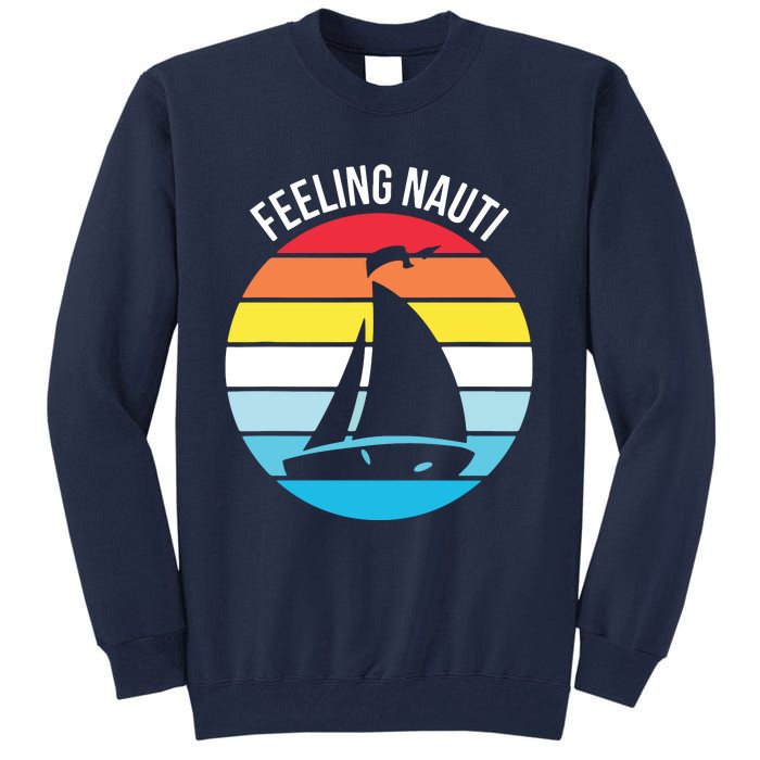 Funny Sailing Gift For Sailors 'Feeling Nauti' Boat Sunset Tall Sweatshirt