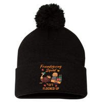 Friendsgiving Squad Get Flocked Up Thanksgiving Pom Pom 12in Knit Beanie