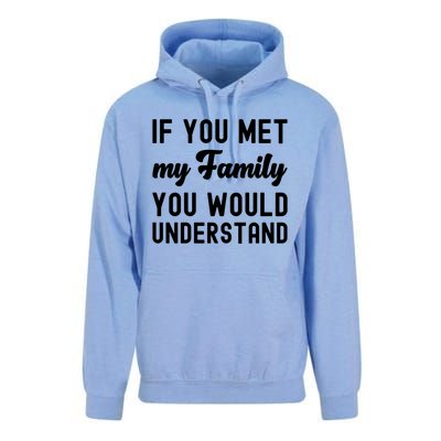 Funny Saying Gift If You Met My Family You Would Understand Cute Gift Unisex Surf Hoodie