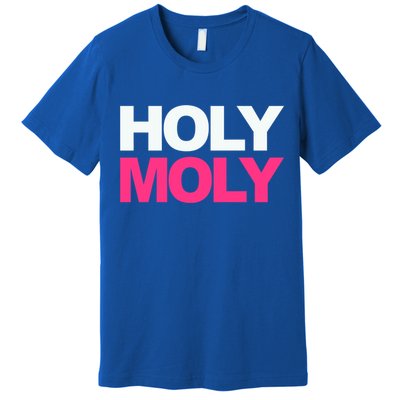 Funny Saying Gift Holy Moly And Gift Premium T-Shirt