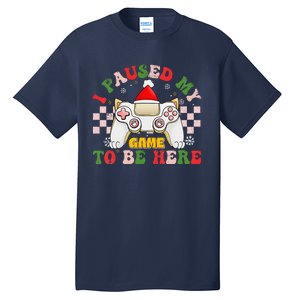 Funny Sarcastic Gamer I Paused My Game To Be Here Christmas Tall T-Shirt