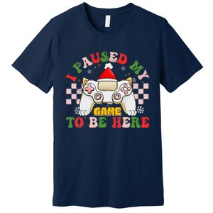 Funny Sarcastic Gamer I Paused My Game To Be Here Christmas Premium T-Shirt