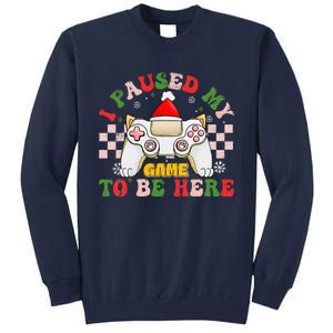 Funny Sarcastic Gamer I Paused My Game To Be Here Christmas Tall Sweatshirt