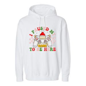 Funny Sarcastic Gamer I Paused My Game To Be Here Christmas Garment-Dyed Fleece Hoodie