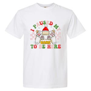 Funny Sarcastic Gamer I Paused My Game To Be Here Christmas Garment-Dyed Heavyweight T-Shirt