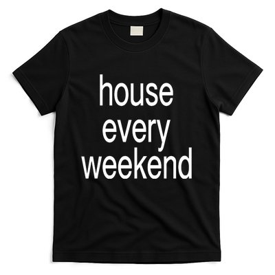 Feels So Good House Every Weekend T-Shirt