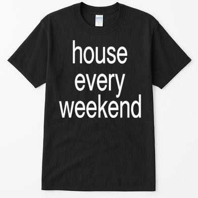 Feels So Good House Every Weekend Tall T-Shirt