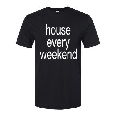 Feels So Good House Every Weekend Softstyle CVC T-Shirt