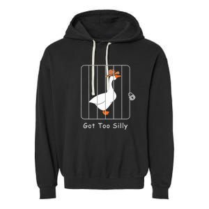 Funny Silly Goose Lover Mugshot Meme Got Too Silly Garment-Dyed Fleece Hoodie