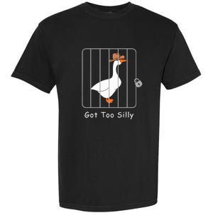 Funny Silly Goose Lover Mugshot Meme Got Too Silly Garment-Dyed Heavyweight T-Shirt