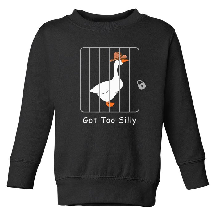 Funny Silly Goose Lover Mugshot Meme Got Too Silly Toddler Sweatshirt