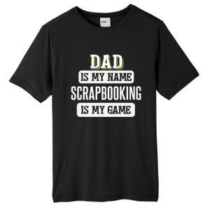 Funny Scrapbooking Gift For Dad Fathers Day Design Gift Tall Fusion ChromaSoft Performance T-Shirt