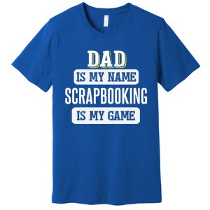 Funny Scrapbooking Gift For Dad Fathers Day Design Gift Premium T-Shirt