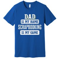 Funny Scrapbooking Gift For Dad Fathers Day Design Gift Premium T-Shirt