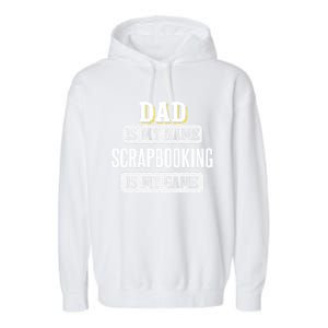 Funny Scrapbooking Gift For Dad Fathers Day Design Gift Garment-Dyed Fleece Hoodie