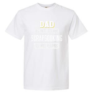 Funny Scrapbooking Gift For Dad Fathers Day Design Gift Garment-Dyed Heavyweight T-Shirt