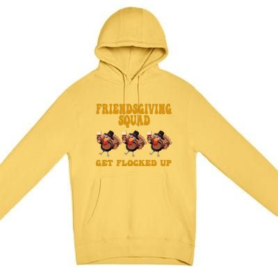 Friendsgiving Squad Get Flocked Up Funny Thanksgiving Premium Pullover Hoodie